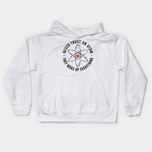 Never trust an atom, they make up everything Kids Hoodie